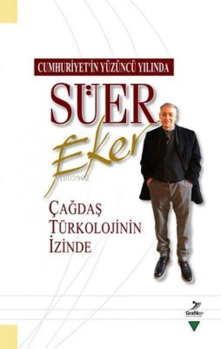 Cumhuriyetin Yüzüncü Yilinda Süer Eker Cagdas Türkolojinin Izinde
