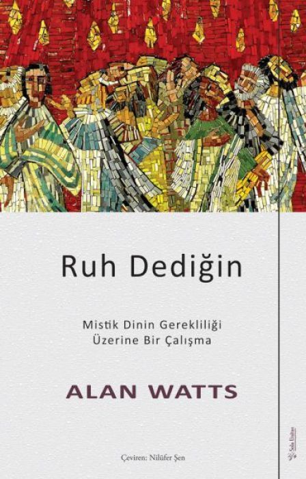 Ruh Dedigin - Mistik Dinin Gerekliligi Üzerine Bir Calisma