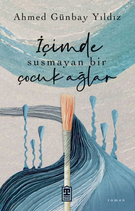 Icimde Susmayan Bir Cocuk Aglar