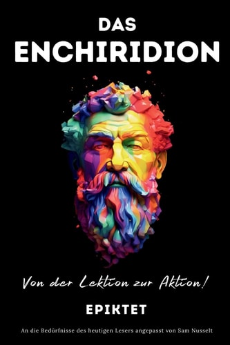 DAS ENCHIRIDION - Von der Lektion zur Aktion!