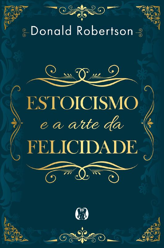 Estoicismo e a arte da felicidade