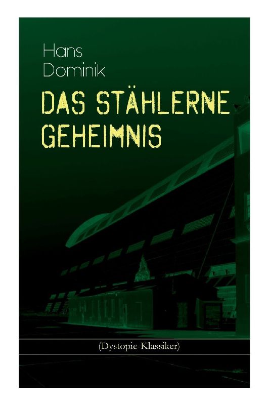 Das stählerne Geheimnis (Dystopie-Klassiker)
