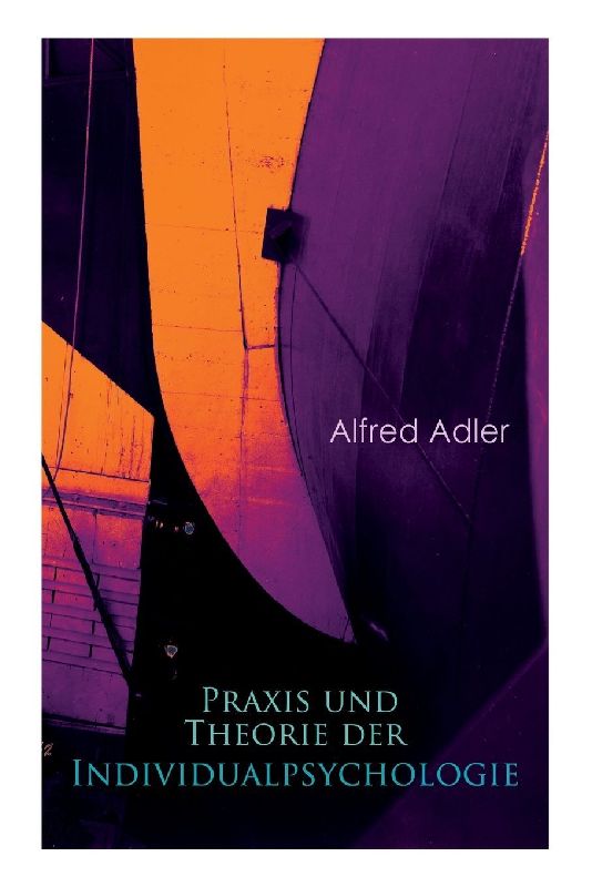 Praxis und Theorie der Individualpsychologie