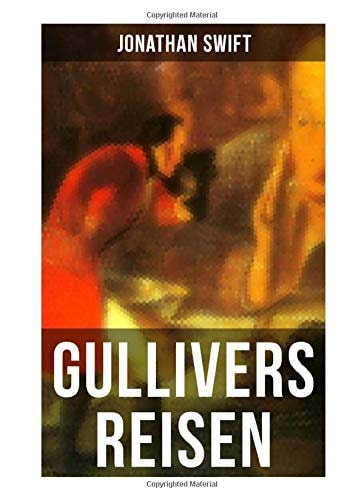 Gullivers Reisen: Mit Biografie von Jonathan Swift