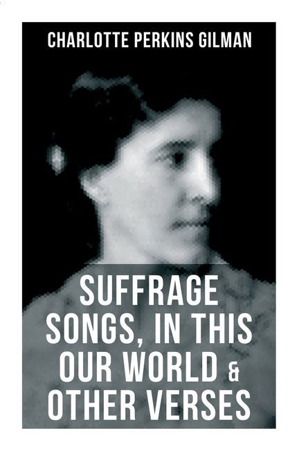 Suffrage Songs, in This Our World & Other Verses