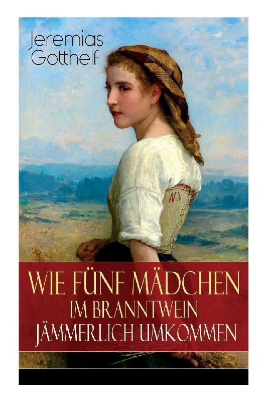 Wie fünf Mädchen im Branntwein jämmerlich umkommen