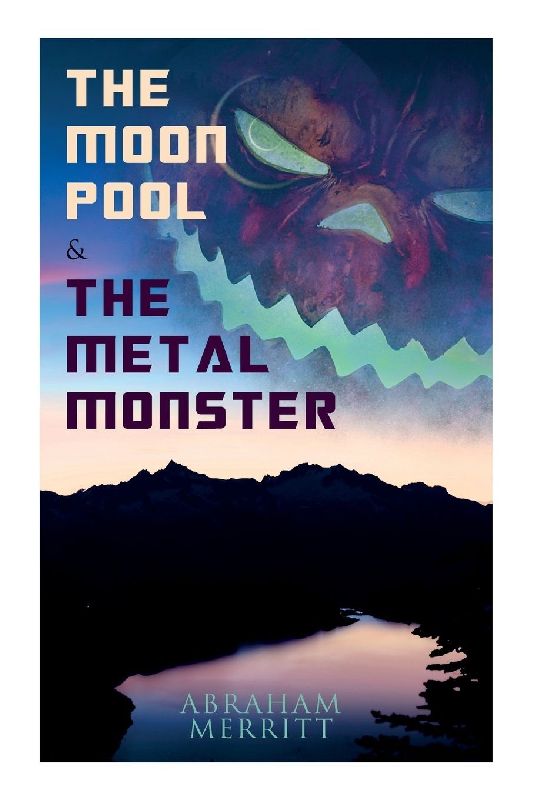 The Moon Pool & The Metal Monster