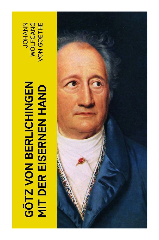 Götz von Berlichingen mit der eisernen Hand