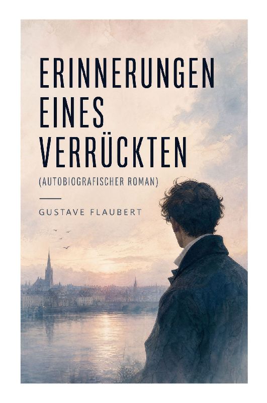 Erinnerungen eines Verrückten (Autobiografischer Roman)
