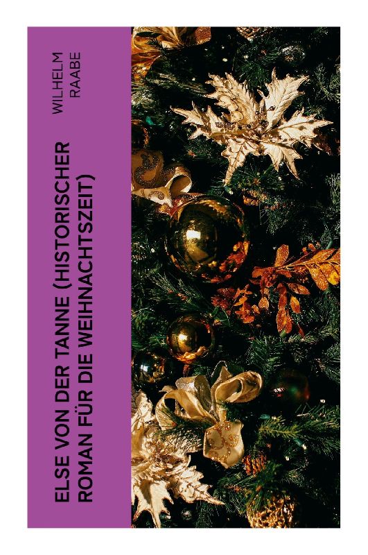 Else von der Tanne (Historischer Roman für die Weihnachtszeit)