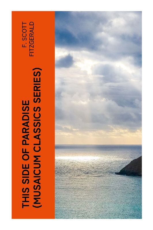 This Side of Paradise (Musaicum Classics Series)