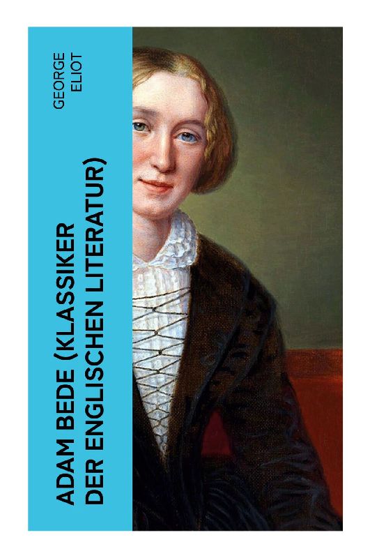 Adam Bede (Klassiker der englischen Literatur)
