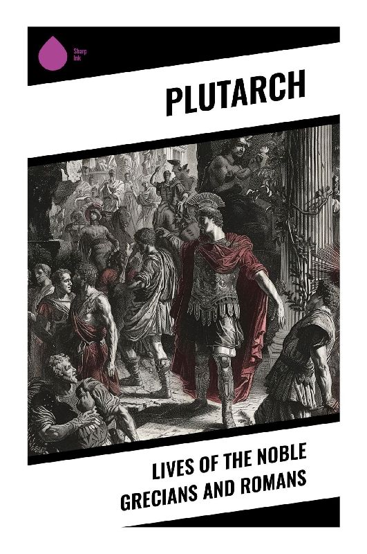 Lives of the Noble Grecians and Romans