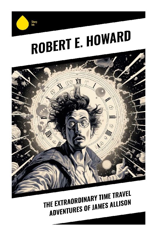 The Extraordinary Time Travel Adventures of James Allison