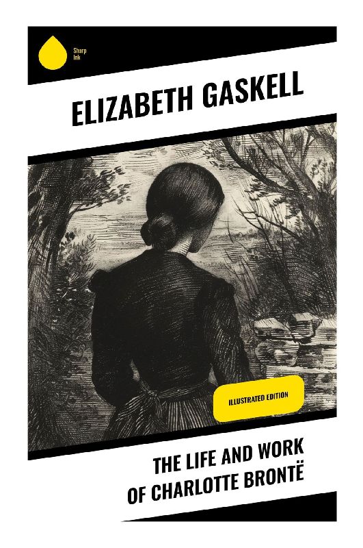 The Life and Work of Charlotte Brontë