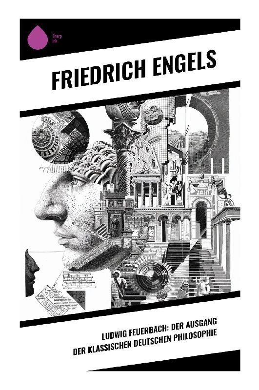 Ludwig Feuerbach: Der Ausgang der klassischen deutschen Philosophie