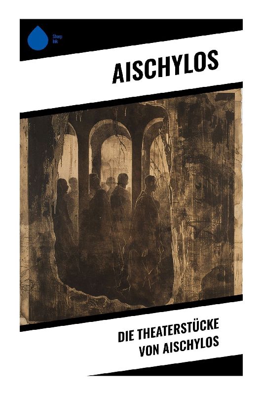 Die Theaterstücke von Aischylos