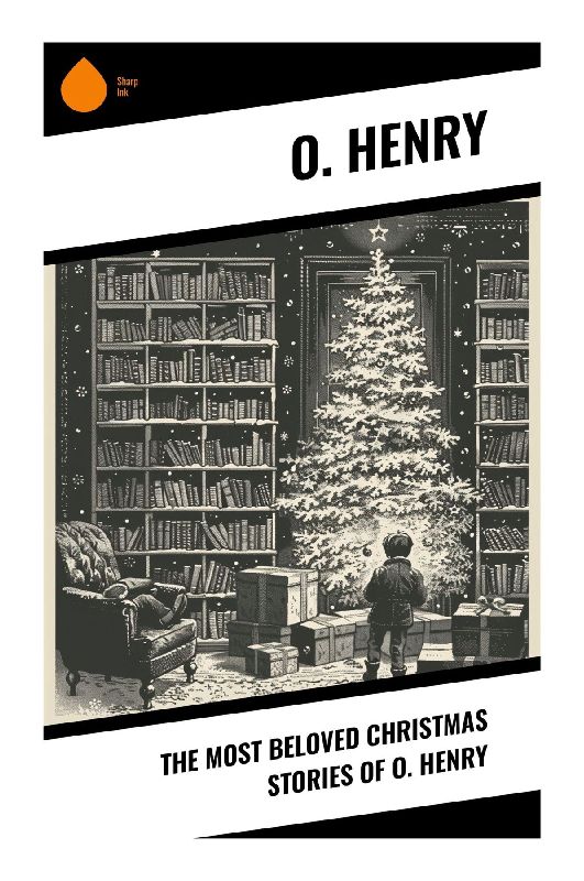 The Most Beloved Christmas Stories of O. Henry