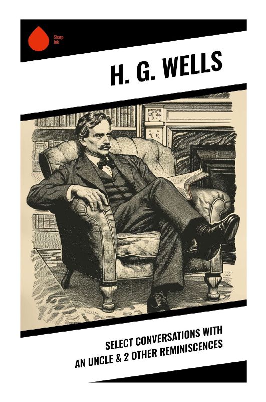 Select Conversations With An Uncle & 2 Other Reminiscences