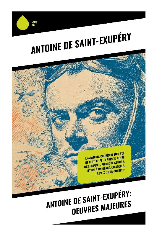 Antoine de Saint-Exupéry: Oeuvres Majeures