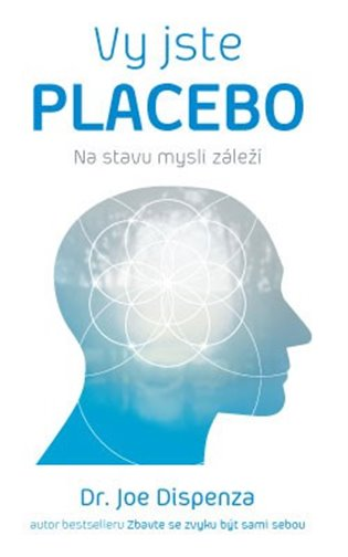 Vy jste placebo: na stavu mysli záleží