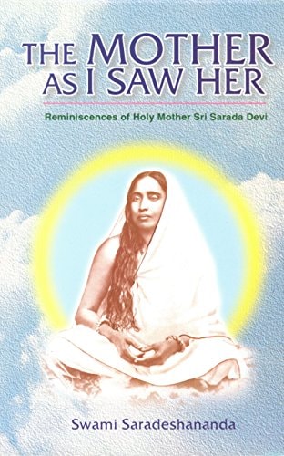 The Mother as I Saw Her: Being Reminiscences of Holy Mother Sri Sarada Devi
