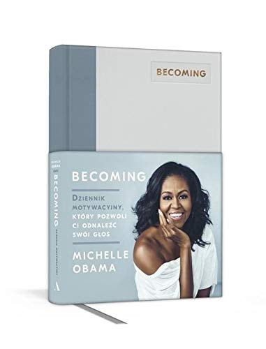Becoming. Dziennik motywacyjny, ktĂlry pozwoli ci odnaleĹşÄ swĂlj gĹos - Michelle Obama [KSIÄĹťKA]