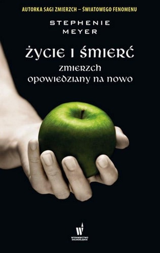Ĺťycie i ĹmierÄ. Zmierzch opowiedziany na nowo - Stephenie Meyer [KSIÄĹťKA]