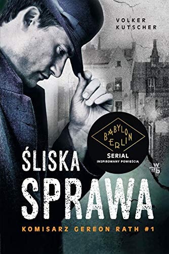 Sliska sprawa: Komisarz Gereon Rath Tom 1