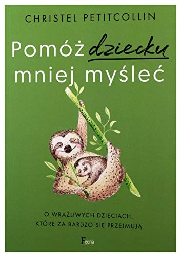 PomĂlĹz dziecku mniej myĹleÄ - Christel Petitcollin [KSIÄĹťKA]