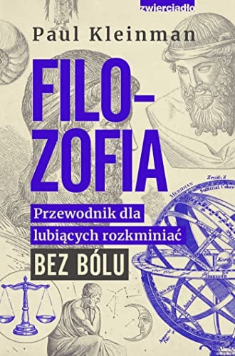 Filozofia. Przewodnik dla lubiacych rozkminiac bez bolu