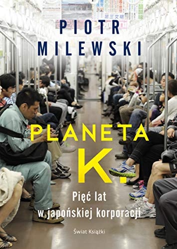 Planeta k piÄÄ lat w japoĹskiej korporacji - Piotr Milewski [KSIÄĹťKA]