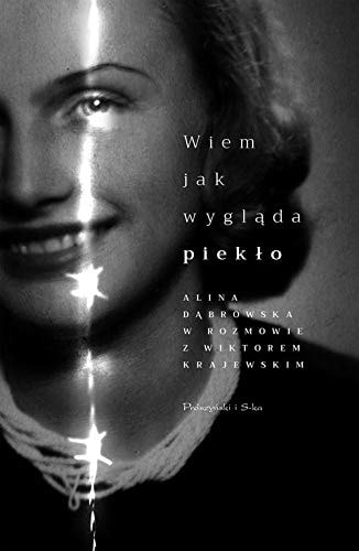 Wiem, jak wyglada pieklo: Alina Dabrowska w rozmowie z Wiktorem Krajewskim