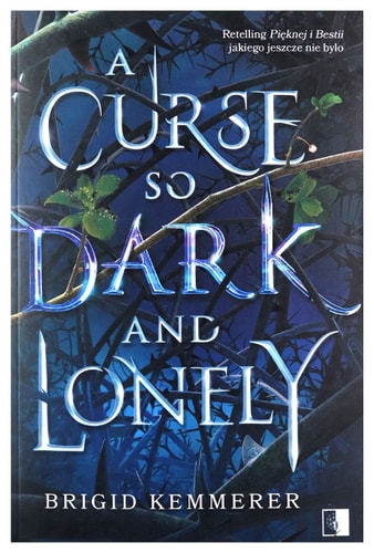 Cursebreakers (Tom 1) A Curse So Dark and Lonely. KlÄtwa (Tom 1) KlÄtwa tak ciemna i samotna - Brigid Kemmerer [KSIÄĹťKA]