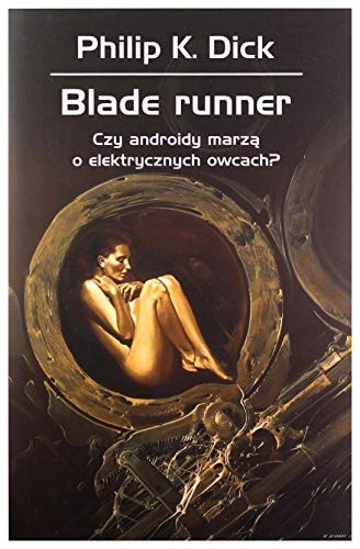 Blade runner. Czy androidy marzÄ o elektrycznych owcach? - Philip K. Dick [KSIÄĹťKA]