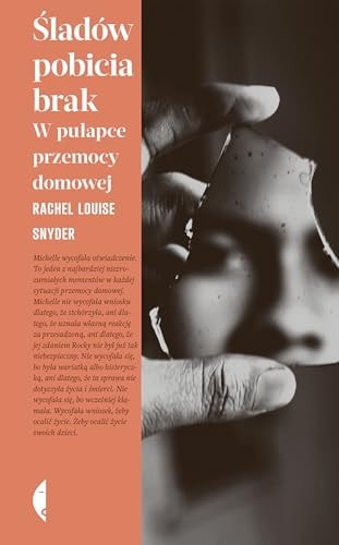 Śladów pobicia brak: W pułapce przemocy domowej