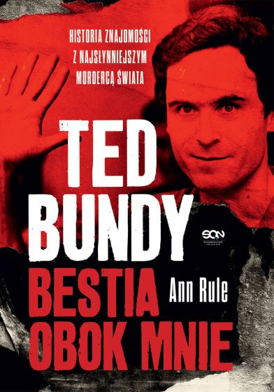 Ted Bundy. Bestia obok mnie. Historia znajomosci z najslynniejszym morderca swiata