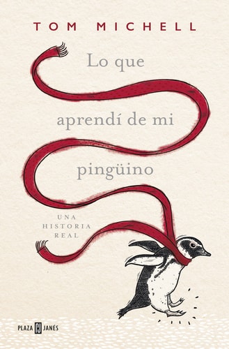 Lo que aprendi de mi pingüino / The Penguin Lessons: What I Learned from a Remar kable Bird
