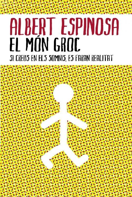 El món groc : si creus en els somnis, ells es crearán