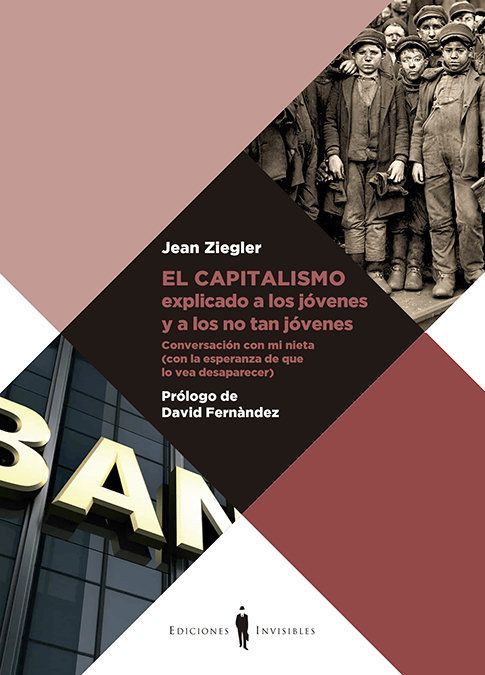 El capitalismo explicado a los jóvenes y a los no tan jóvenes : conversación con mi nieta (con la esperanza de que lo vea desaparecer)