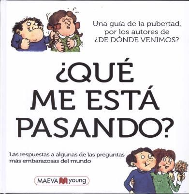 ¿Qué me está pasando? : las respuestas a alguna de las preguntas más embarazosas del mundo