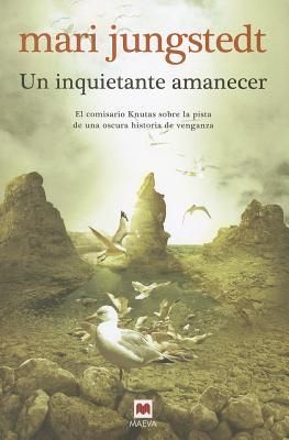 Un inquietante amanecer : el comisario Knutas sobre la pista de una oscura historia de venganza