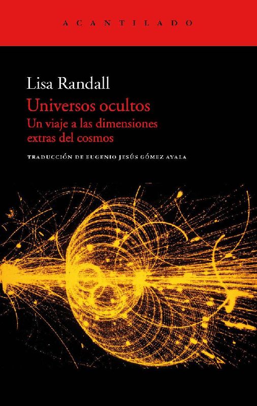 Universos ocultos : un viaje a las dimensiones extras del cosmos