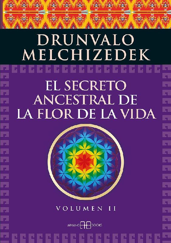 El secreto ancestral de la flor de la vida 2 : una transcripción editada del Taller La flor de la vida presentada en vivo a la madre tierra de 1985 a 1994