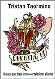 Opening up : una guía para crear y mantener relaciones abiertas