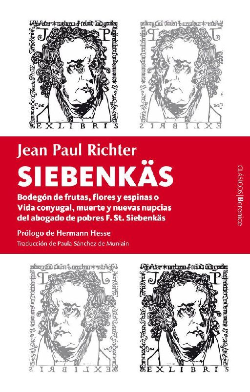 Siebenkäs : bodegón de flores, frutas y espinas o Vida conyugal, muerte y nuevas nupcias del abogado de pobres F. St. Siebenkäs