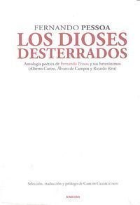 Los dioses desterrados : antología poética de Fernando Pessoa y sus heterónimos : Alberto Caeiro, Álvaro de Campos y Ricardo Reis