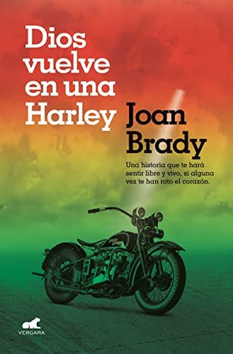 Dios vuelve en una Harley: Una historia que te hará sentir libre y vivo, si alguna vez te han roto el corazón.
