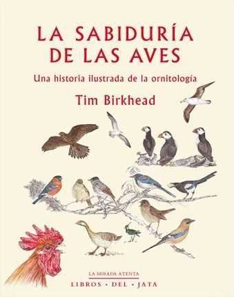 La sabiduría de las aves : una historia ilustrada de la ornitología