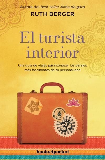 El turista interior : una guía de viajes para descubrir los parajes más fascinantes de tu personalidad